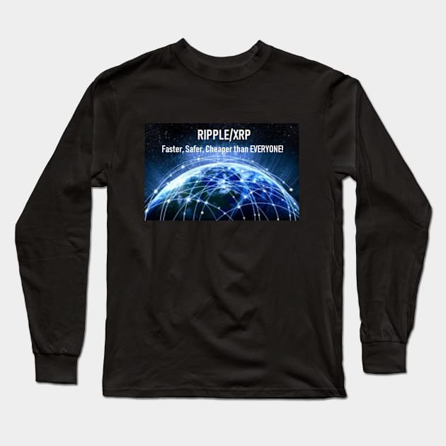 Ripple XRP  Faster, Safer, Cheaper than EVERYONE! Long Sleeve T-Shirt by DigitalNomadInvestor